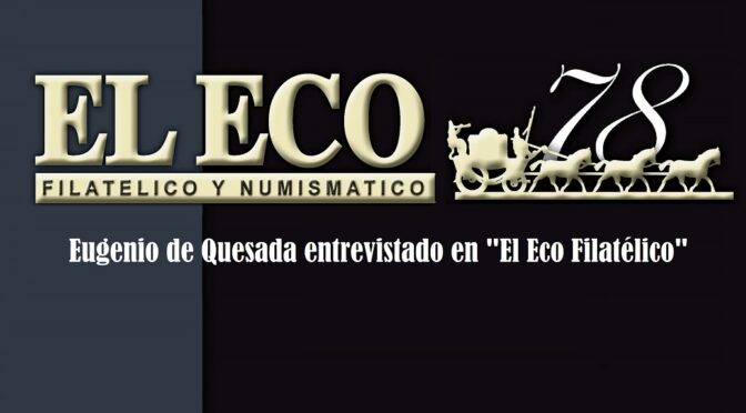 Eugenio de Quesada entrevistado en «El Eco Filatélico»